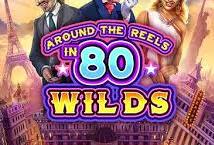Around the Reels in 80 Wilds
